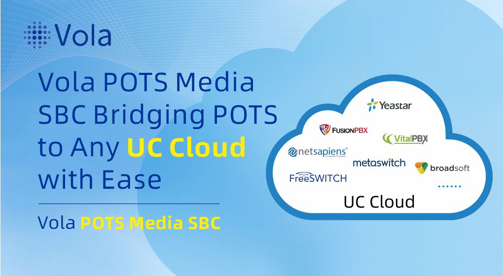 Vola POTS Media SBC: Bridging POTS to Any UC Cloud with Ease